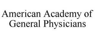 AMERICAN ACADEMY OF GENERAL PHYSICIANS