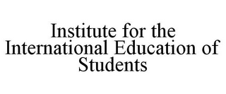 INSTITUTE FOR THE INTERNATIONAL EDUCATION OF STUDENTS