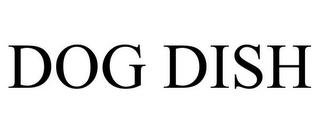 DOG DISH