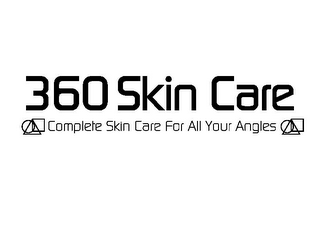 360 SKIN CARE COMPLETE SKIN CARE FOR ALL YOUR ANGLES