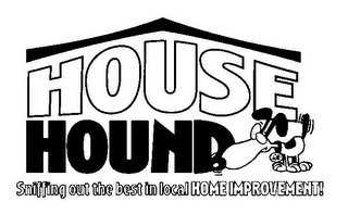 HOUSE HOUND SNIFFING OUT THE BEST IN LOCAL HOME IMPROVEMENT!