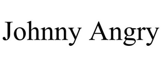 JOHNNY ANGRY