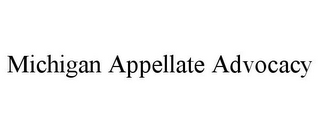 MICHIGAN APPELLATE ADVOCACY