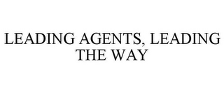 LEADING AGENTS, LEADING THE WAY