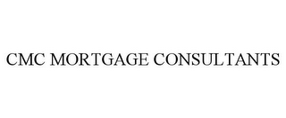 CMC MORTGAGE CONSULTANTS