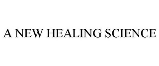 A NEW HEALING SCIENCE