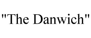 "THE DANWICH"