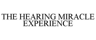 THE HEARING MIRACLE EXPERIENCE