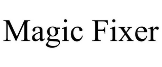 MAGIC FIXER