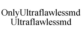 ONLYULTRAFLAWLESSMD ULTRAFLAWLESSMD