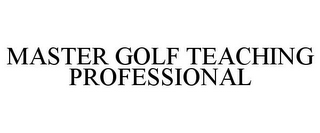 MASTER GOLF TEACHING PROFESSIONAL