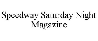 SPEEDWAY SATURDAY NIGHT MAGAZINE