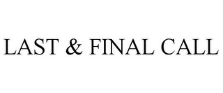 LAST & FINAL CALL