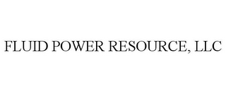 FLUID POWER RESOURCE, LLC