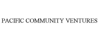 PACIFIC COMMUNITY VENTURES