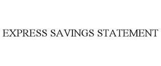 EXPRESS SAVINGS STATEMENT