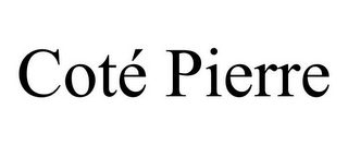 COTÉ PIERRE