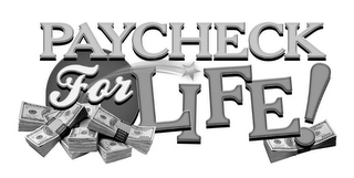 PAYCHECK FOR LIFE!