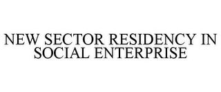 NEW SECTOR RESIDENCY IN SOCIAL ENTERPRISE