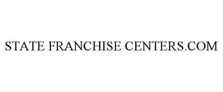 STATE FRANCHISE CENTERS.COM