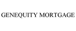 GENEQUITY MORTGAGE