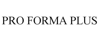 PRO FORMA PLUS