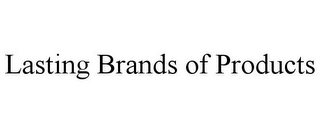 LASTING BRANDS OF PRODUCTS