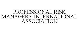 PROFESSIONAL RISK MANAGERS' INTERNATIONAL ASSOCIATION