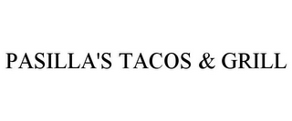 PASILLA'S TACOS & GRILL