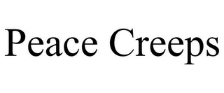 PEACE CREEPS