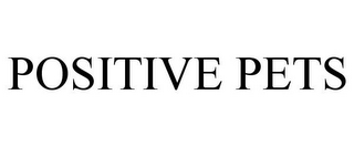 POSITIVE PETS