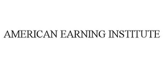 AMERICAN EARNING INSTITUTE