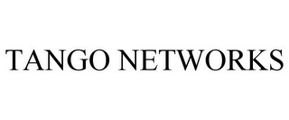 TANGO NETWORKS