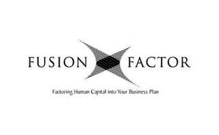 FUSION FACTOR FACTORING HUMAN CAPITAL INTO YOUR BUSINESS PLAN