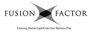 FUSION FACTOR FACTORING HUMAN CAPITAL INTO YOUR BUSINESS PLAN