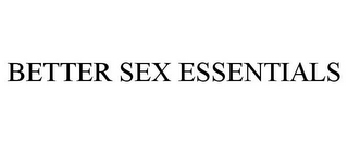 BETTER SEX ESSENTIALS