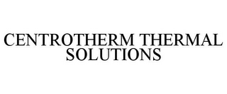 CENTROTHERM THERMAL SOLUTIONS