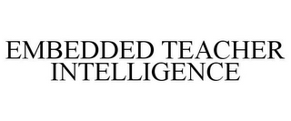 EMBEDDED TEACHER INTELLIGENCE