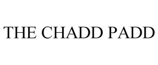 THE CHADD PADD