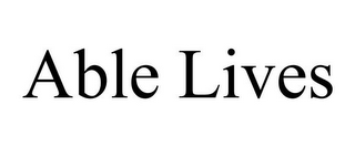 ABLE LIVES