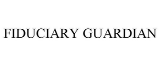 FIDUCIARY GUARDIAN