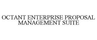 OCTANT ENTERPRISE PROPOSAL MANAGEMENT SUITE