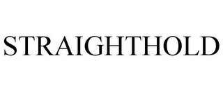 STRAIGHTHOLD