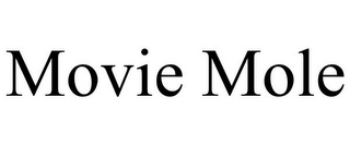 MOVIE MOLE