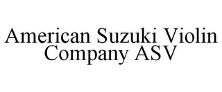 AMERICAN SUZUKI VIOLIN COMPANY ASV