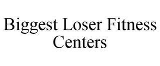 BIGGEST LOSER FITNESS CENTERS