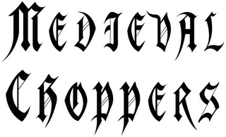 MEDIEVAL CHOPPERS