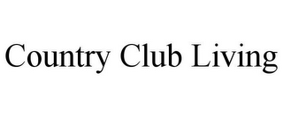 COUNTRY CLUB LIVING