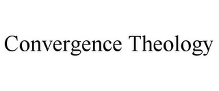 CONVERGENCE THEOLOGY