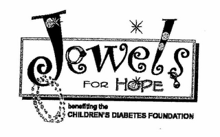 JEWELS FOR HOPE BENEFITING THE CHILDREN'S DIABETES FOUNDATION